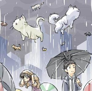 It’s raining cats and dogs.